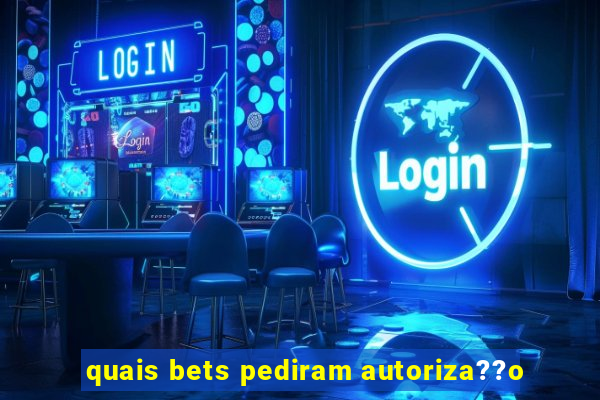 quais bets pediram autoriza??o