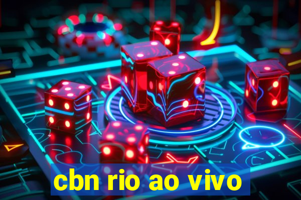 cbn rio ao vivo