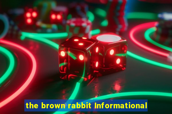 the brown rabbit Informational