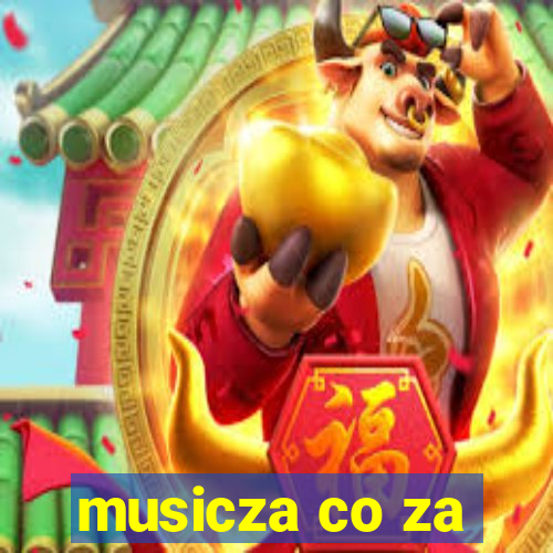 musicza co za