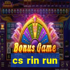 cs rin run