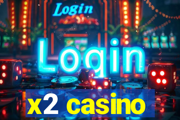 x2 casino