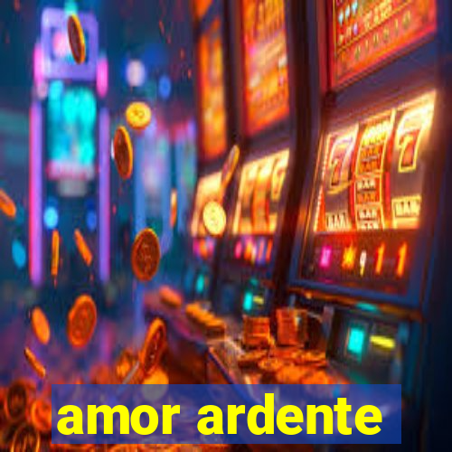 amor ardente