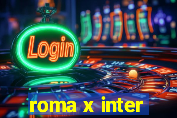 roma x inter