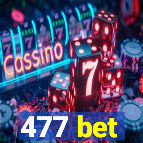 477 bet