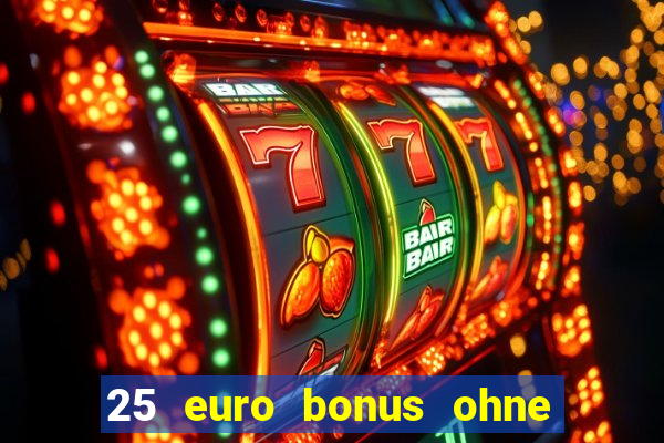 25 euro bonus ohne einzahlung casino 2024