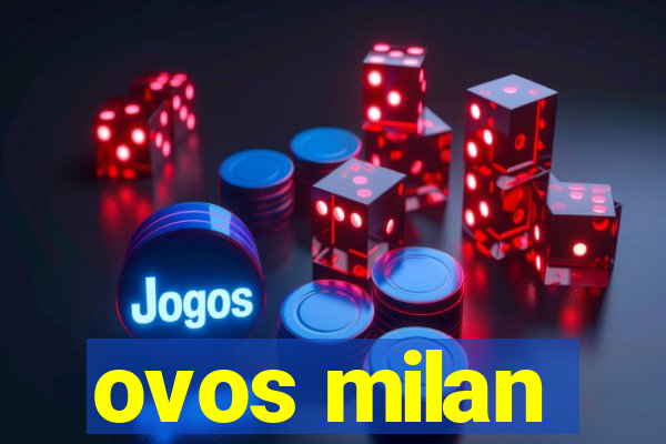 ovos milan