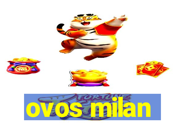 ovos milan