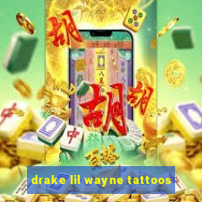 drake lil wayne tattoos