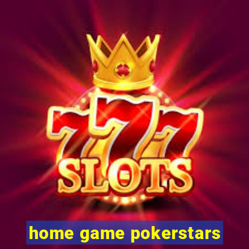 home game pokerstars