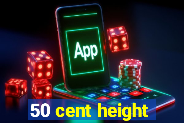 50 cent height