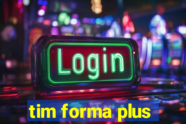 tim forma plus