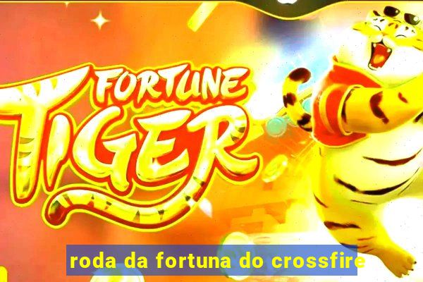 roda da fortuna do crossfire