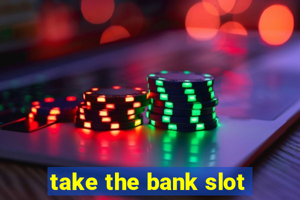 take the bank slot