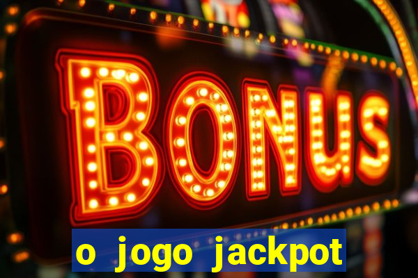 o jogo jackpot paga mesmo