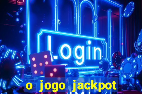 o jogo jackpot paga mesmo