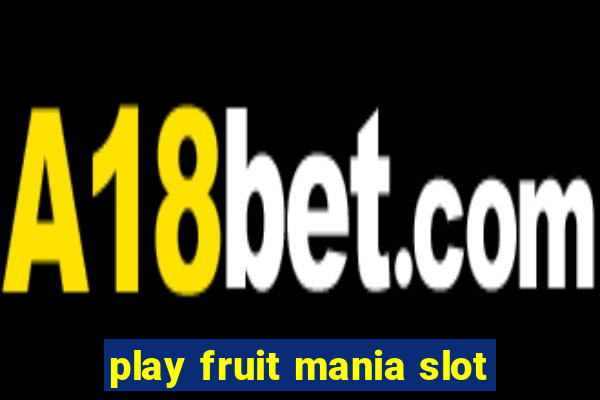 play fruit mania slot