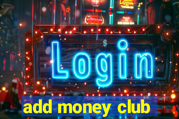 add money club