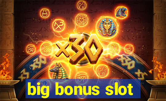 big bonus slot