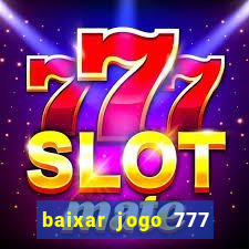 baixar jogo 777 slots vamos