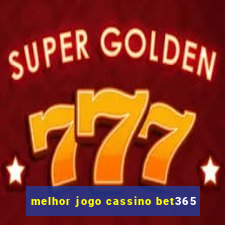 melhor jogo cassino bet365