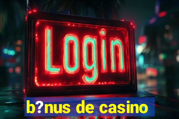 b?nus de casino