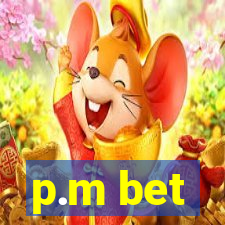 p.m bet