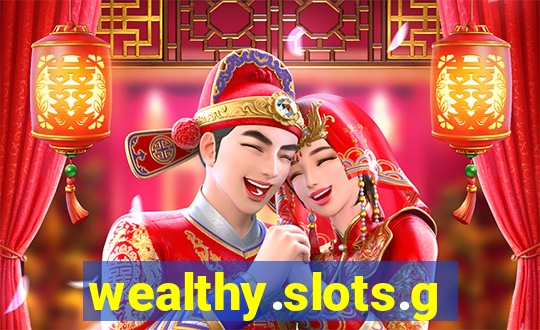 wealthy.slots.games.