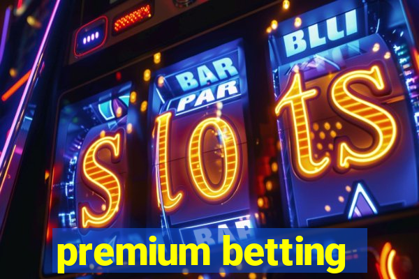 premium betting