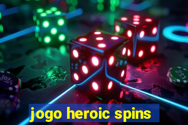 jogo heroic spins