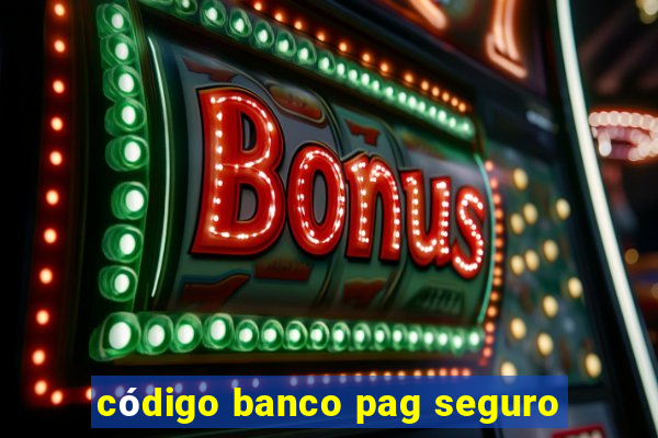 código banco pag seguro