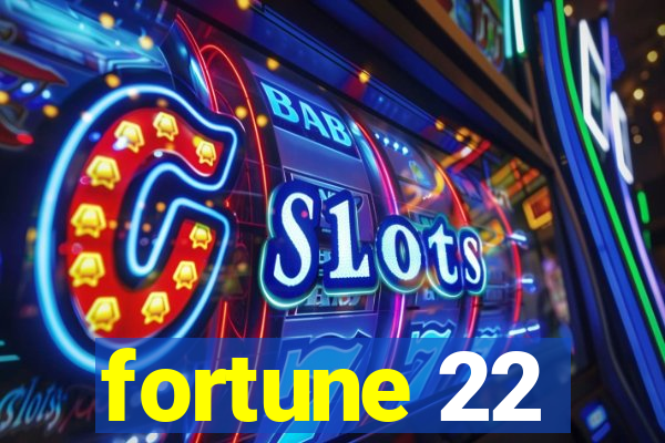 fortune 22