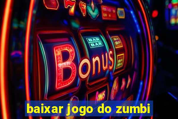 baixar jogo do zumbi