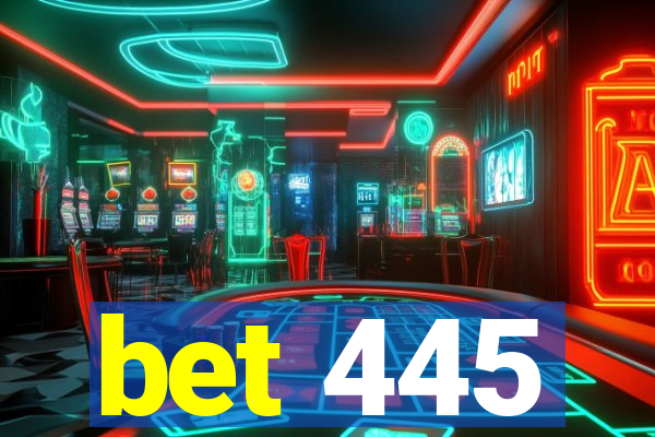 bet 445