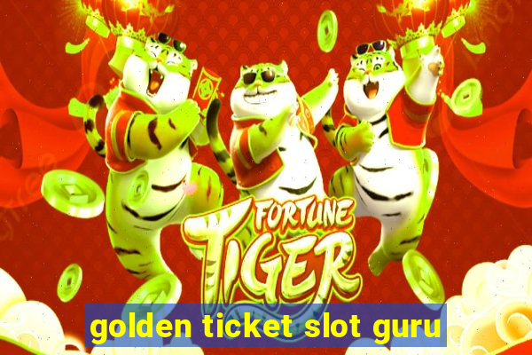 golden ticket slot guru