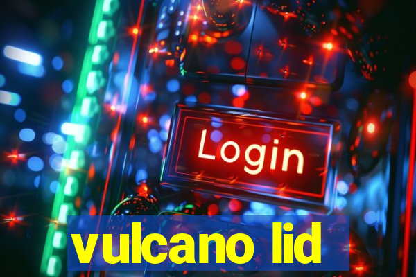 vulcano lid