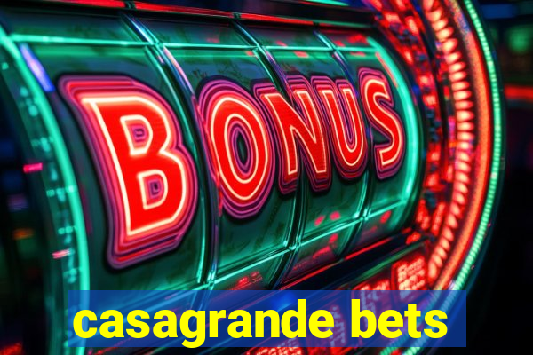 casagrande bets