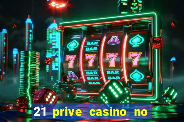 21 prive casino no deposit bonus