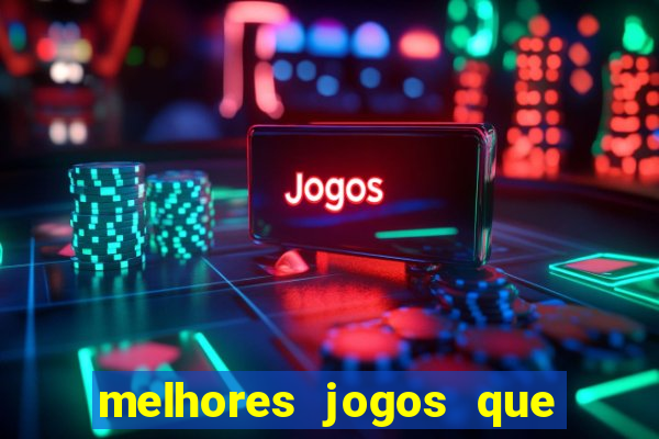 melhores jogos que d?o dinheiro de verdade