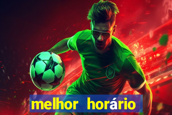 melhor horário para jogar fortune tiger hoje à tarde