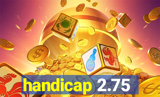 handicap 2.75