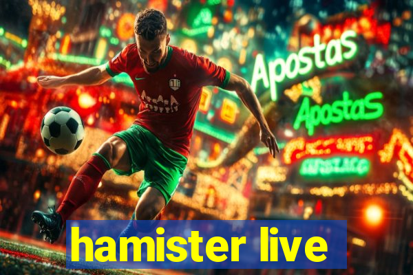 hamister live