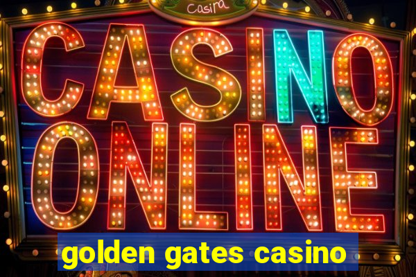 golden gates casino