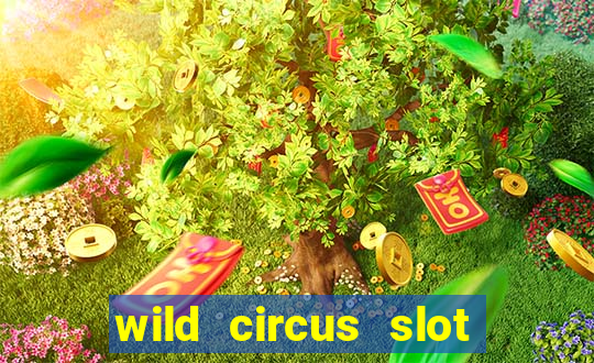 wild circus slot free play