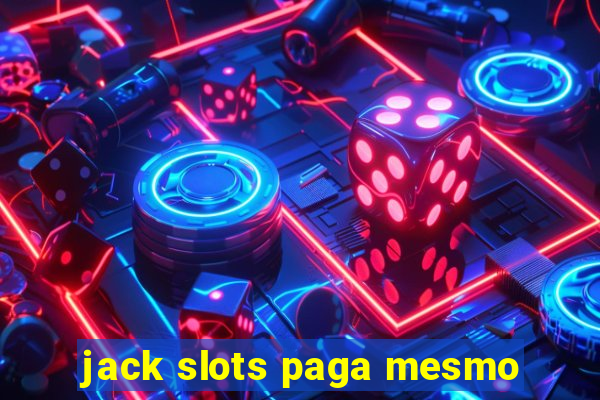 jack slots paga mesmo