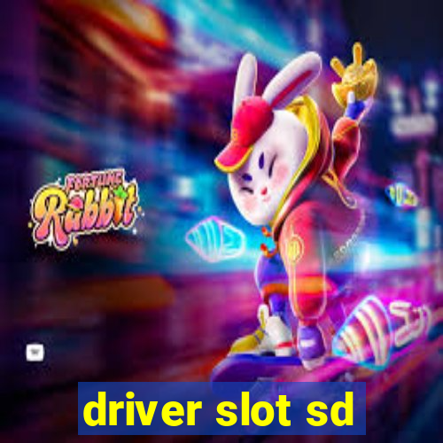 driver slot sd