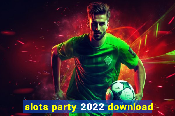 slots party 2022 download