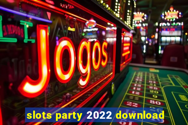 slots party 2022 download