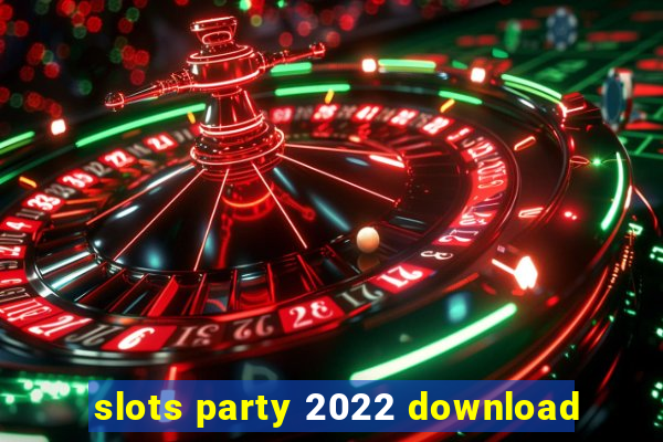 slots party 2022 download