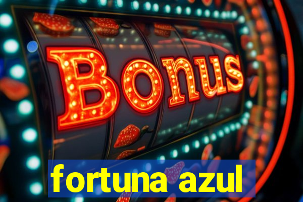 fortuna azul